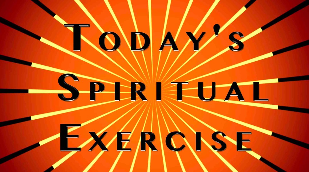 Today's Spiritual Exercise